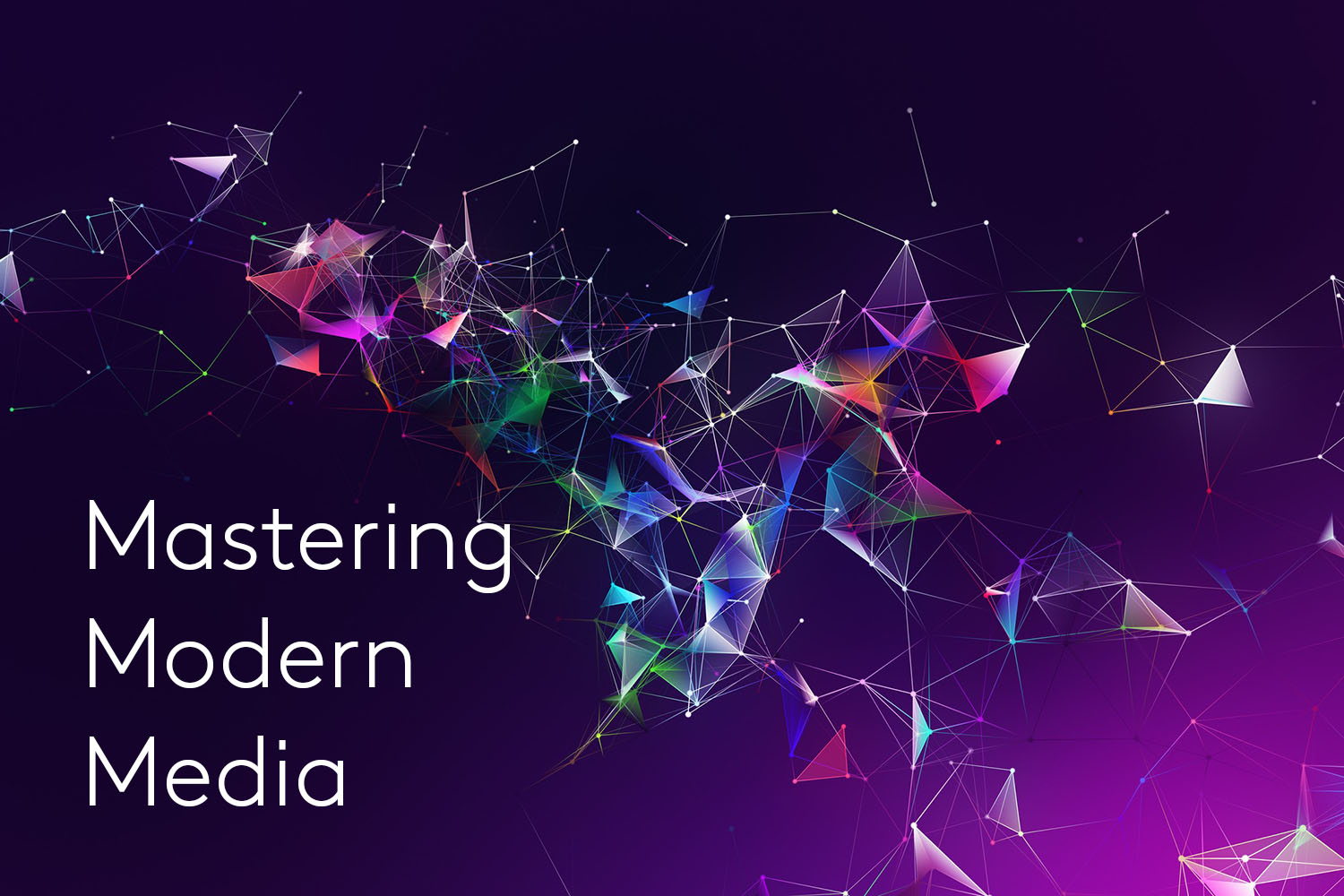 Mastering Modern Media